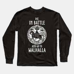 die in battle and go to walhalla Long Sleeve T-Shirt